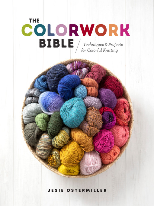 Title details for The Colorwork Bible by Jesie Ostermiller - Available